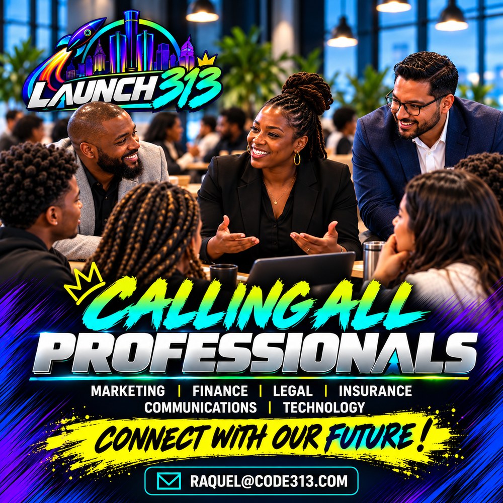 Launch313 flyer: calling all professionals in marketing, finance, legal, insurance, communications and technology — connect with our future, raquel@code313.com